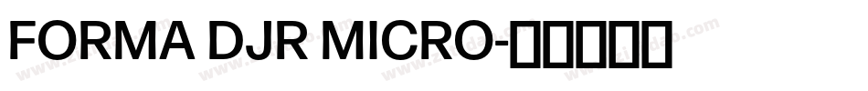 FORMA DJR MICRO字体转换